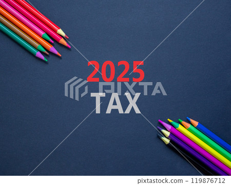 Planning 2025 tax new year symbol. Concept words 2025 Tax on beautiful black paper. Beautiful black paper background. Beautiful colored pencils Business 2025 tax new year concept. Copy space. 119876712