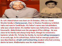 Abdul kalam, was the 11th president of india, serving from 2002 to 2007, he is one of the few presidents who have touched the hearts thats why during his term as president, he was popularly known as the people's. Apj Abdul Kalam