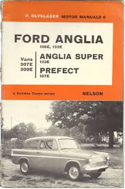 The 105e anglia was one of the most important cars introduced in the u.k. Ford Anglia 105e And 123e Super Prefect Car Owners Manual Classic Car Manuals