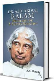 Abdul kalam lived the legendary life and he was the role model for the millions of youth of the nation. Dr A P J Abdul Kalam Biography Of A Saintly Scientist A K Gandhi Amazon De Books