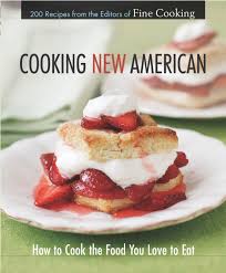 None of these foods are actually american. Cooking New American How To Cook The Food You Really Love To Eat Editors Of Fine Cooking 9781561587285 Amazon Com Books