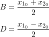 \begin{equation*}\begin{split}\label{eq:8.16}B &= \frac{x_{1_0}+x_{2_0}}{2} \\[2mm]D &= \frac{x_{1_0}-x_{2_0}}{2}\end{split}\end{equation*}