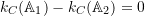 \begin{equation*}k_C(\mathbb{A}_1) - k_C(\mathbb{A}_2) = 0\end{equation}