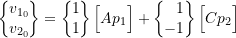 \begin{equation*}\biggl\{\!\!\!\begin{array}{c}v_{1_0} \\ v_{2_0} \\\end{array}\!\!\!\biggr\}=\biggl\{\!\!\!\begin{array}{r}1 \\ 1 \\\end{array}\!\!\!\biggr\} \, \Bigl[ A p_1 \Bigr]+\biggl\{\!\!\!\begin{array}{r}1 \\ -1 \\\end{array}\!\!\!\biggr\} \,\Bigl[ C p_2 \Bigr]\end{equation*}