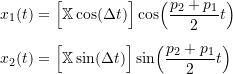 \begin{equation*}\begin{split}x_1(t) &= \Bigl[ \mathbb{X} \cos(\Delta t) \Bigr] \cos \Bigl( \frac{p_2+p_1}{2} t \Bigr) \\[2mm]x_2(t) &= \Bigl[ \mathbb{X} \sin(\Delta t) \Bigr] \sin \Bigl( \frac{p_2+p_1}{2} t \Bigr) \\\end{split}\end{equation*}