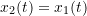 x_2(t) = x_1(t)