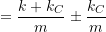 \begin{equation*}= \frac{k+k_C}{m} \pm \frac{k_C}{m}\end{equation}