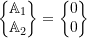 \biggl\{\!\!\!\begin{array}{c}\mathbb{A}_1 \\ \mathbb{A}_2 \\\end{array}\!\!\!\biggr\}=\biggl\{\!\!\!\begin{array}{c}0 \\ 0 \\\end{array}\!\!\!\biggr\}\\