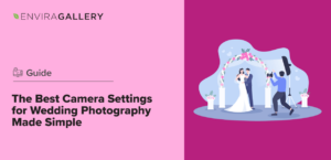 The Best Camera Settings for Wedding Photography Made Simple