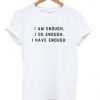 i am enough i do enough t shirt