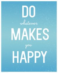 Do whatever makes you happy - plakat