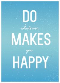 Do whatever makes you happy - plakat