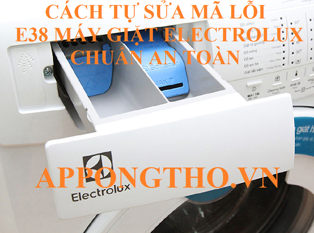 Tìm hiểu mã lỗi E38 máy giặt Electrolux và cách xử lý