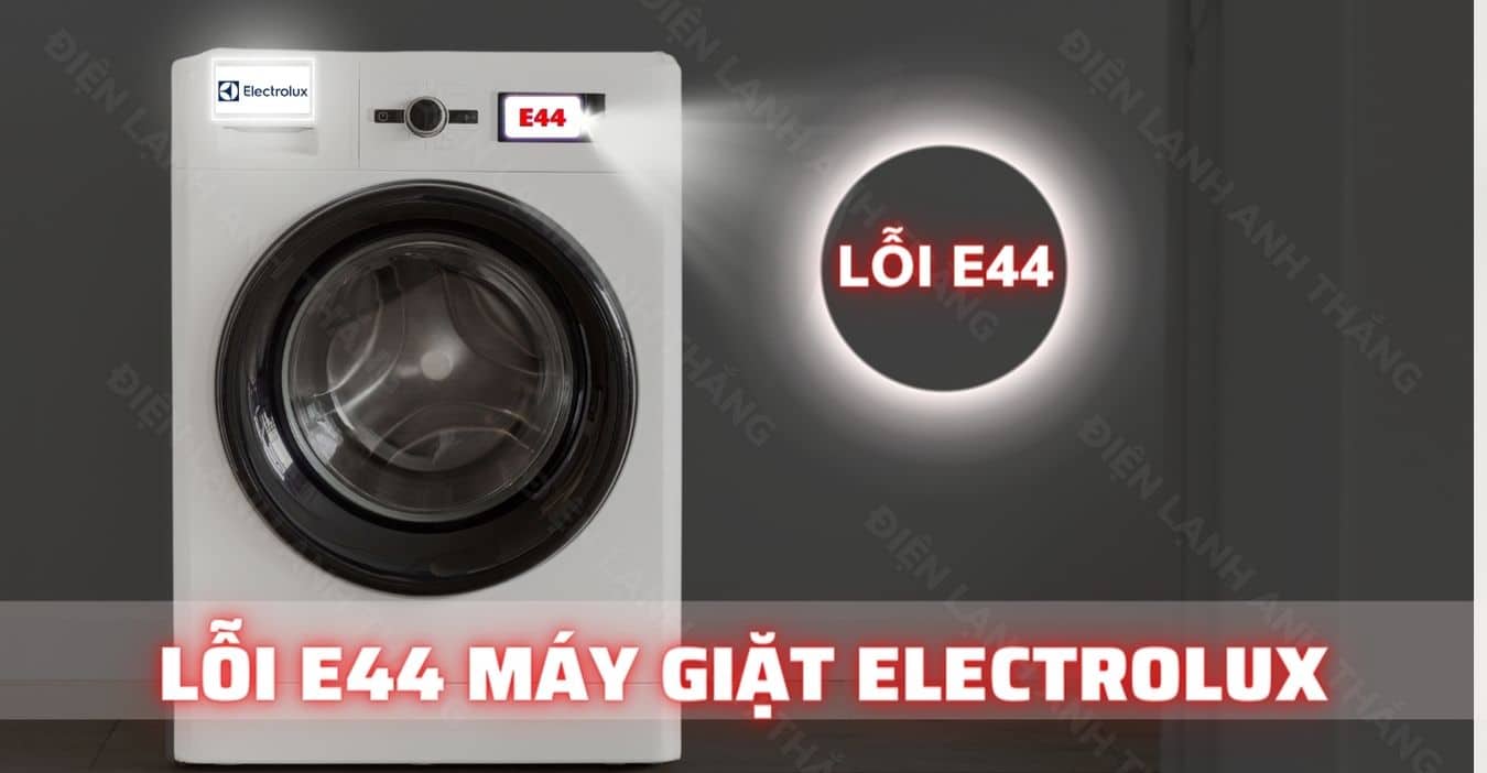 Đừng lo lắng khi gặp lỗi E-44 trên máy giặt Electrolux