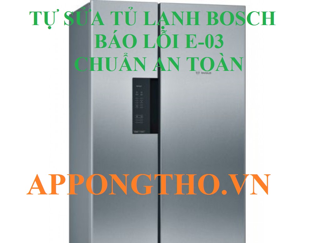 Lỗi E-03 tủ lạnh Bosch Đừng lo, chúng tôi sẽ giúp bạn