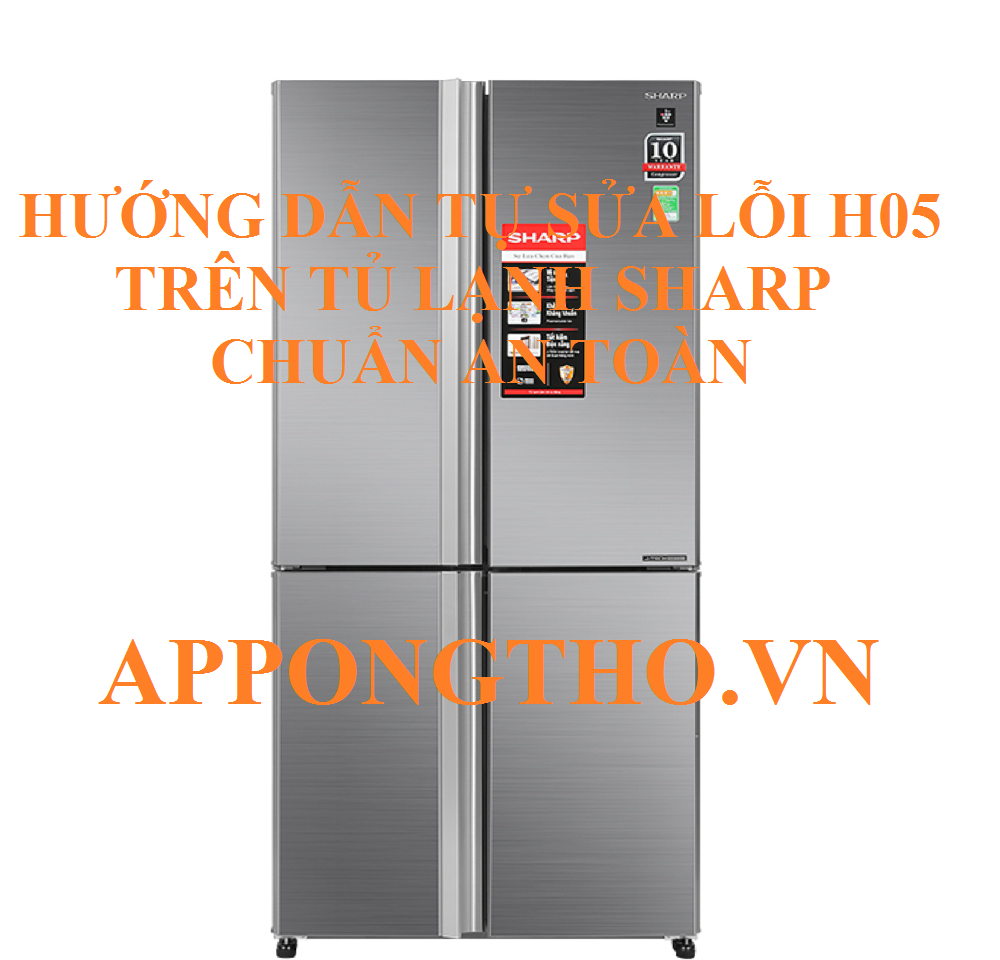 Cách Khắc Phục Lỗi H-05 Tủ Lạnh Sharp Side By Side