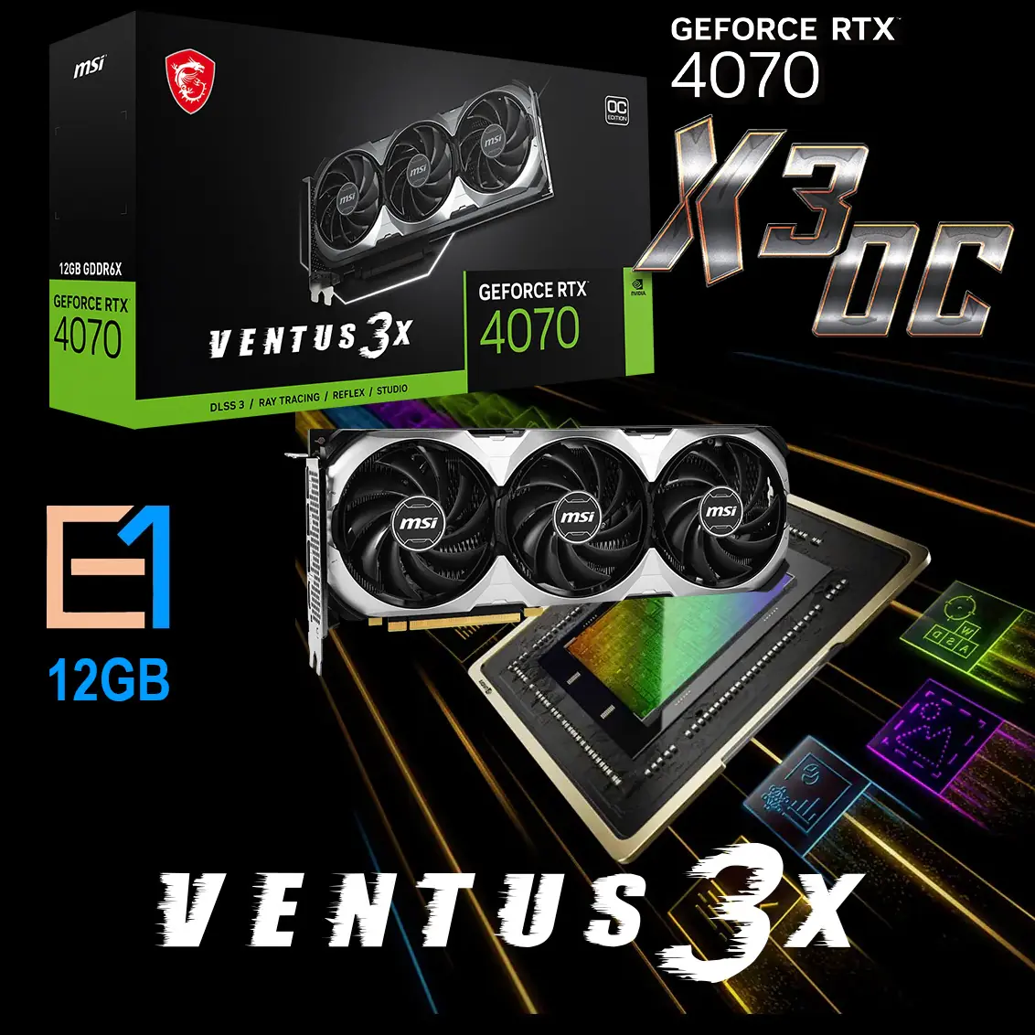 912-V512-027 RTX 4070 VENTUS 3X E1 12G OC Graphics Card MSI GeForce RTX 4070 VENTUS 3X E1 12G OC Graphics Card 192 bits 5888 CUDA Units (Ada Lovelace Architecture, Extreme Clock: 2520 MHz, Memory Speed: 20 Gbps, 12GB GDDR6, 192-bit, DP/HDMI)