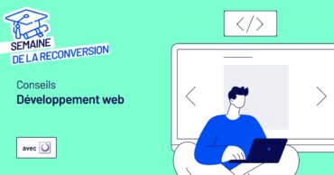 Développement web : 5 conseils pour réussir sa reconversion professionnelle