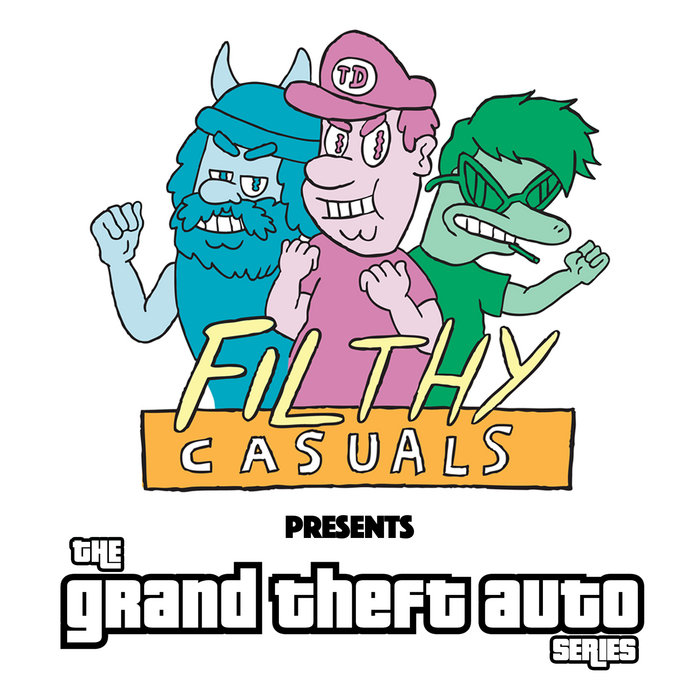 GRAND THEFT AUTO Special | Filthy Casuals with Tommy Dassalo, Ben ...