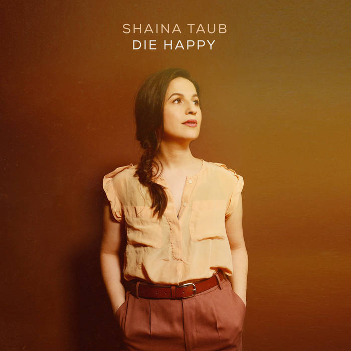 DIE HAPPY | Shaina Taub