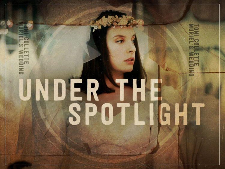 Under the Spotlight- Toni Collette’s layered performance in ‘Muriel’s Wedding’ - 1994 - 2025