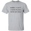 I Can�t I Have Plans With My Dog t-shirt - sport grey