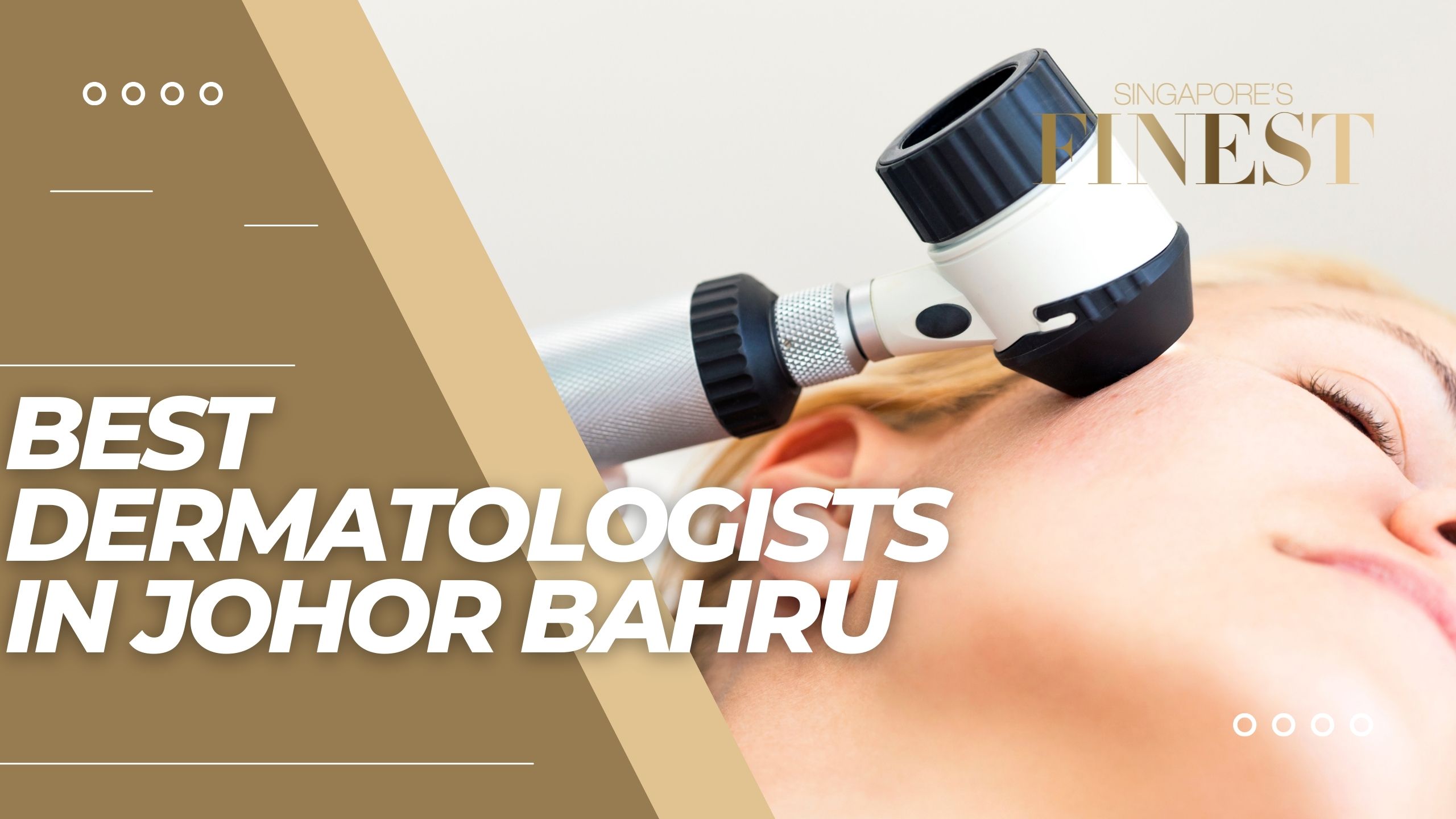 The Finest Dermatologists in Johor Bahru