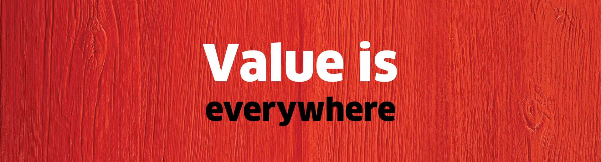 Value is everywhere