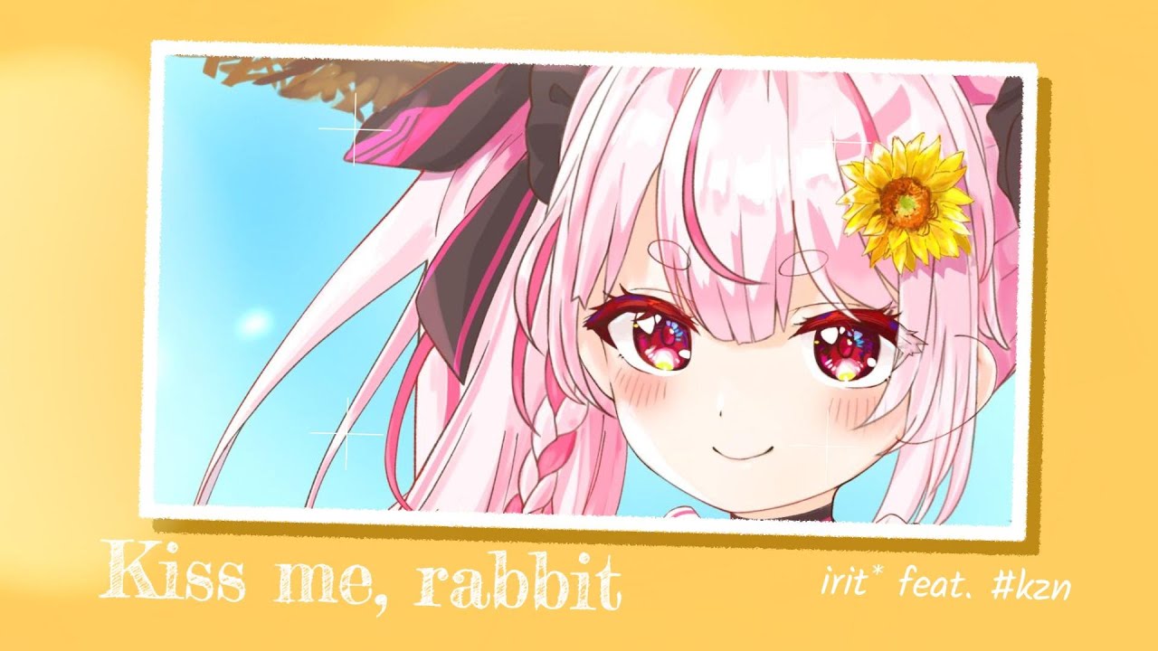 Kiss me, rabbit / irit* feat. #kzn