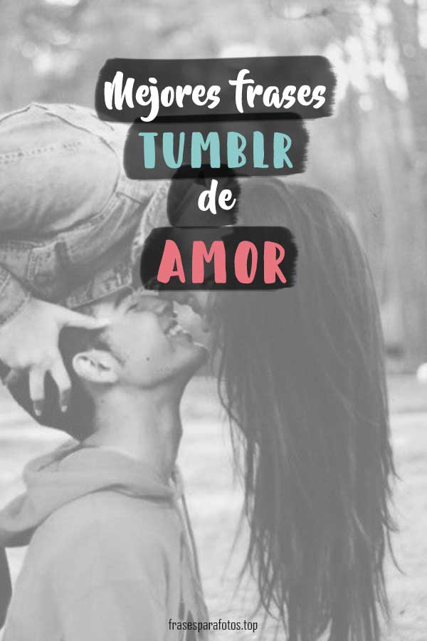 30 FRASES DE AMOR TUMBLR # Para mi novio + Imagenes