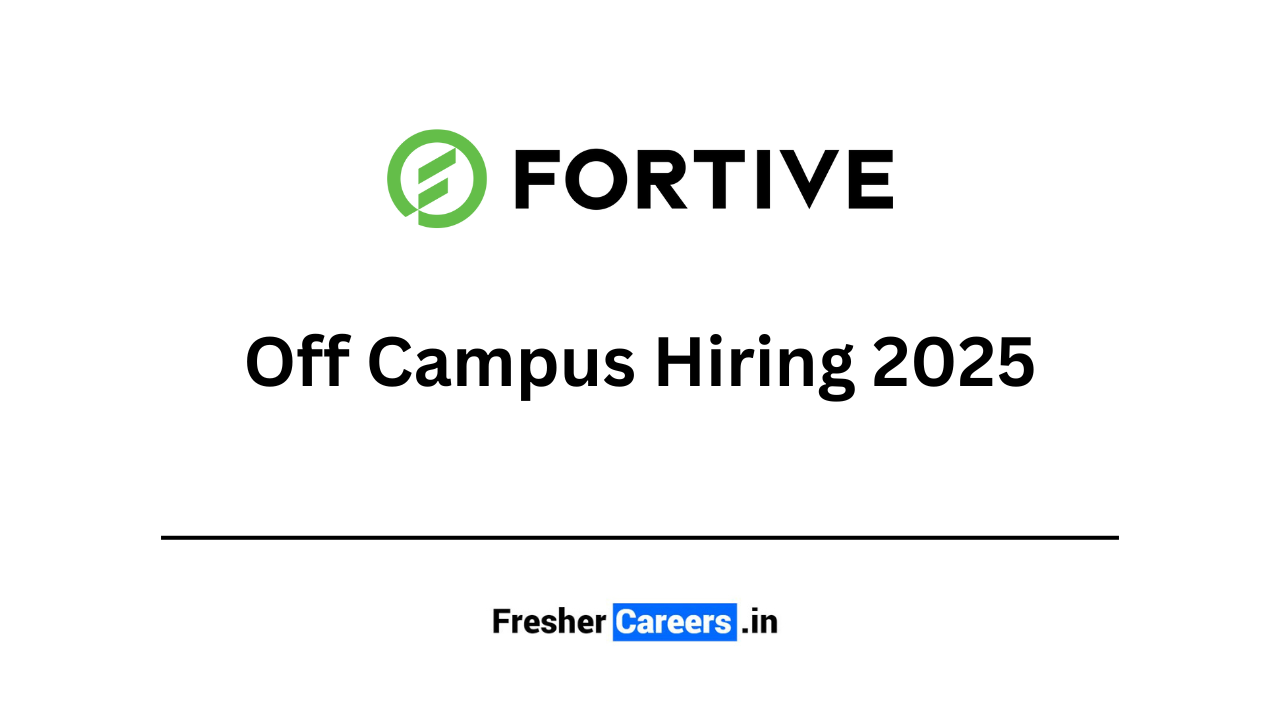 Fortive Off Campus Hiring 2025