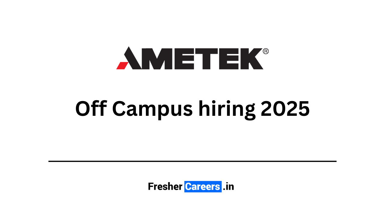 ametek Off Campus hiring 2025