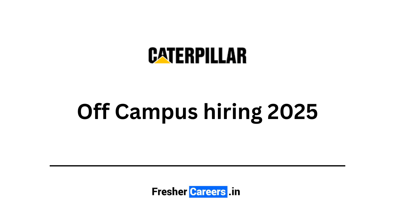 caterpiller Off Campus hiring 2025