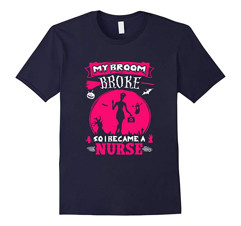 My Broom Broke So I Became A Nurse Haloween T-Shirt-RT