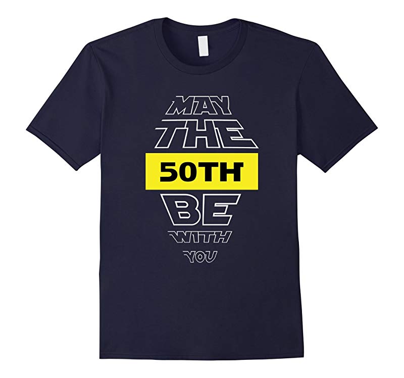 50th Birthday T-Shirt May The 50th Be With You fiftieth bday-RT