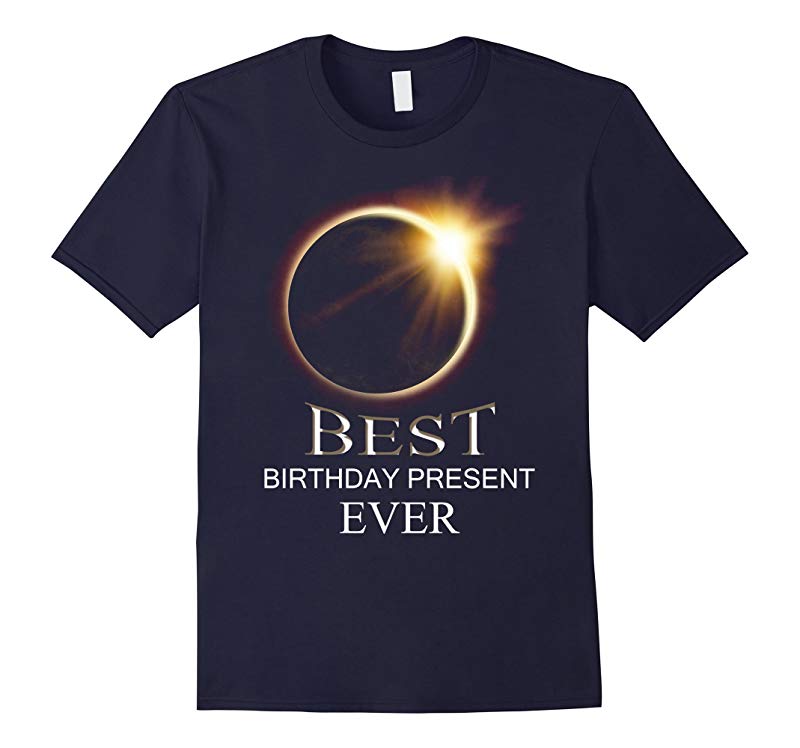 2017 Solar Eclipse T Shirt Best Birthday Present Ever Shirt-BN