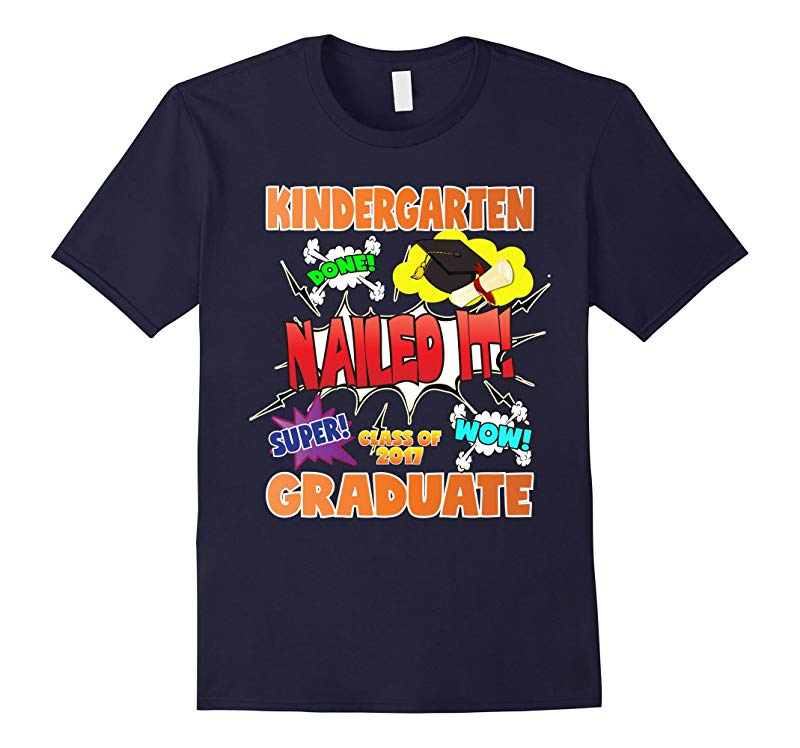 2017 Kindergarten Graduation Shirt Nailed It Cap Gown-RT