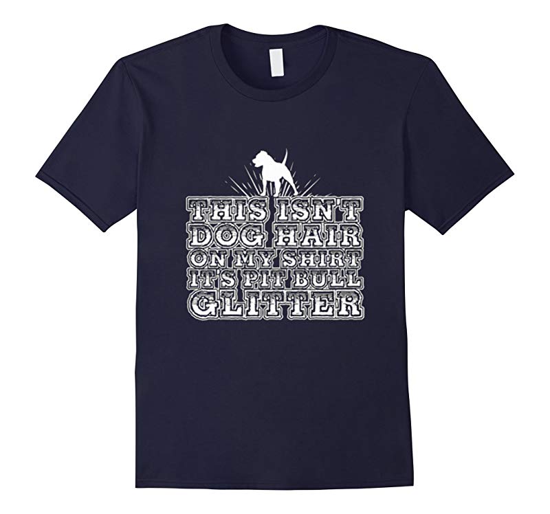 This Isnt Dog Hair On My Shirt Its Pitbull Glitter T-shirt-RT