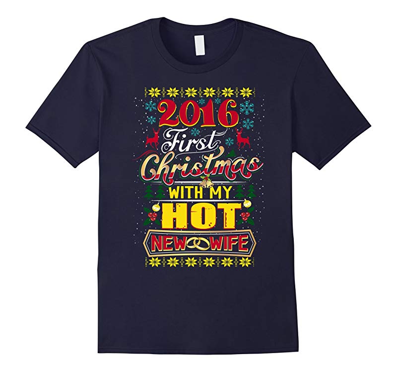 2016 First Christmas With My Hot New Wife T-Shirt Funny-RT