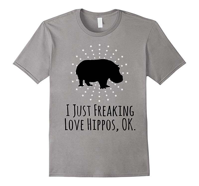 I Just Freaking Love Hippos OK Funny Hippo Lovers T-Shirt-Art