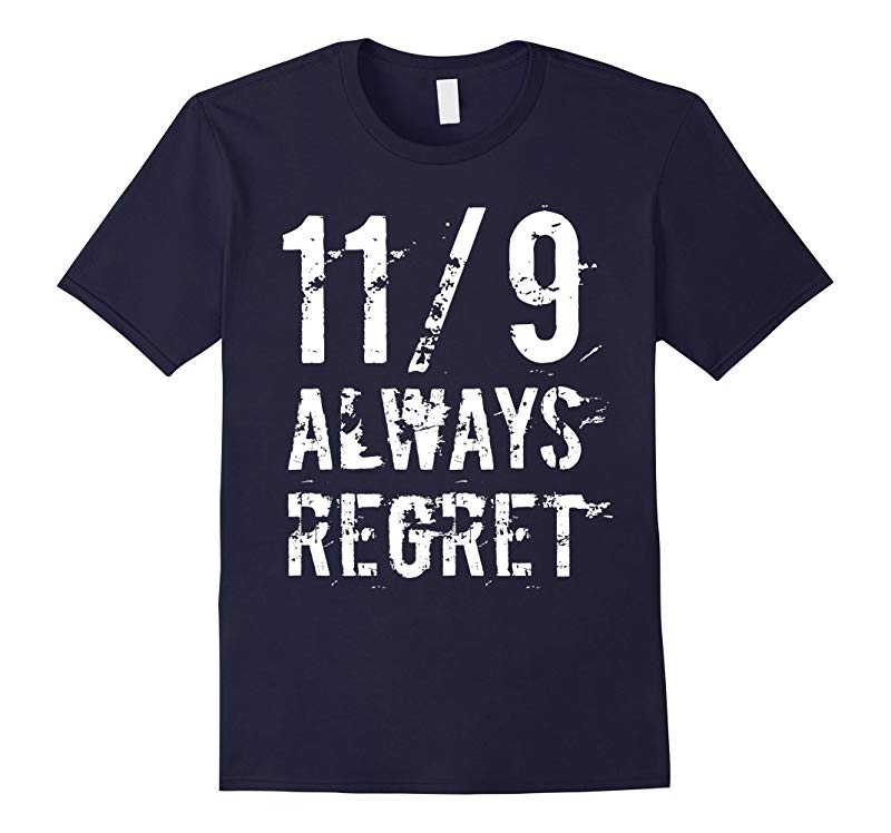 11 Always Regret T-Shirt Not My President Tee-RT