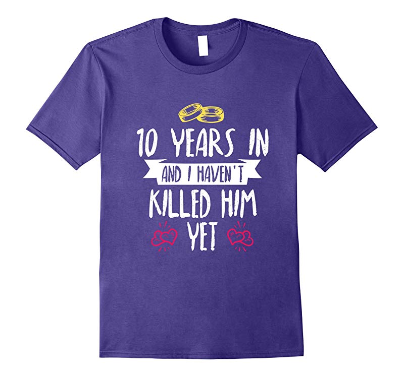 10 Years Anniversary Gift Idea for Her - 10 Years In T-Shirt-RT