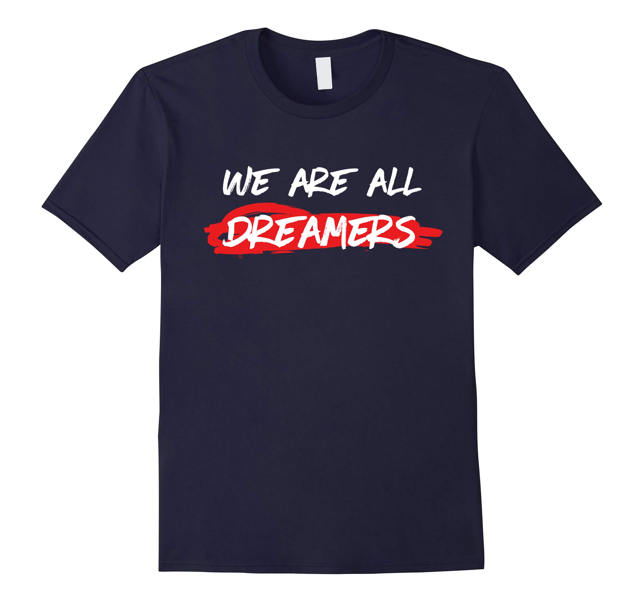 #DreamActNow - We Are All Dreamers Shirt-RT