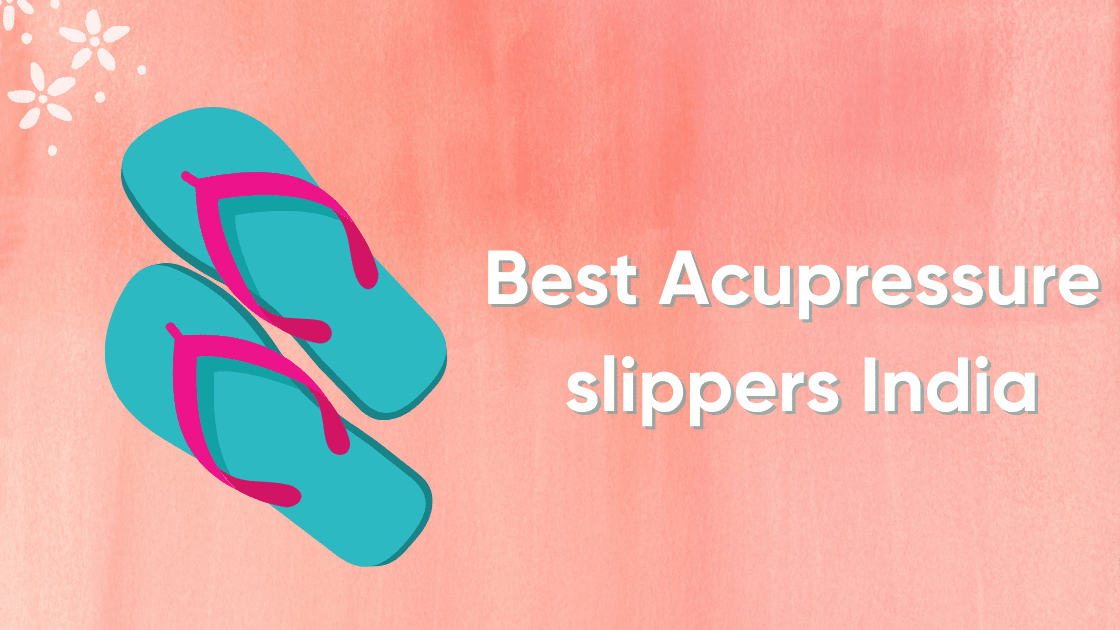 Best Acupressure slippers India