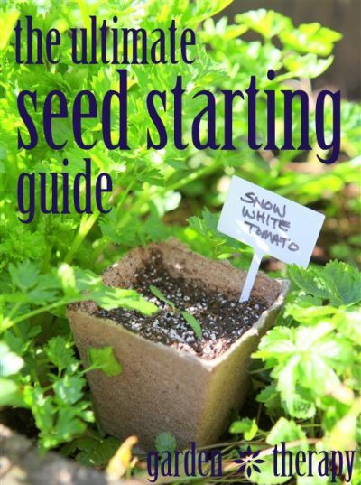 The Ultimate Seed Starting Guide from Garden Therapy