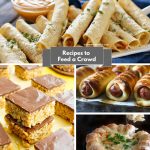 Recipes to Feed a Crowd – Easy Entertaining