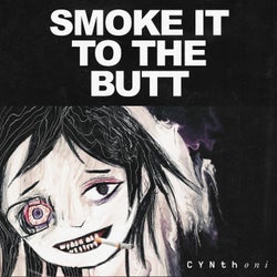 SMOKE IT TO THE BUTT