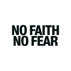 No Faith, No Fear