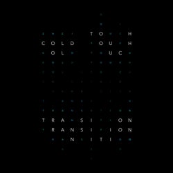 Cold Touch / Transition