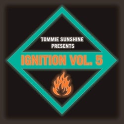 Tommie Sunshine presents: Ignition Vol. 5